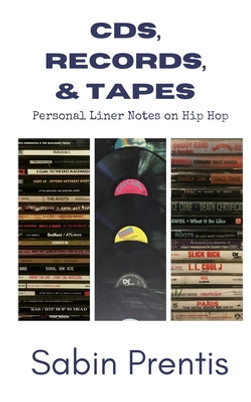 CDs, Records, & Tapes: Personal Liner Notes on Hip Hop (PB) (2020)