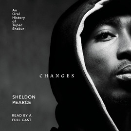Changes: An Oral History of Tupac Shakur (CD) (2021)