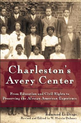 Charleston's Avery Center: From Education and Civil Rights to Preserving the African American Experience (PB) (2006)