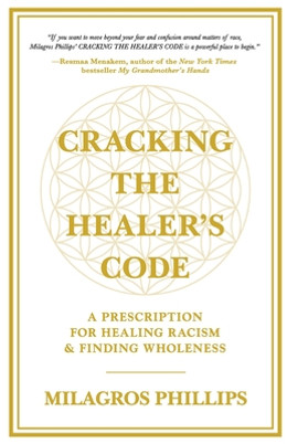 Cracking the Healer's Code: A Prescription for Healing Racism and Finding Wholeness (PB) (2021)