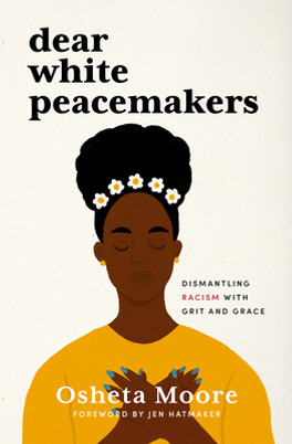 Dear White Peacemakers: Dismantling Racism with Grit and Grace (PB) (2021)