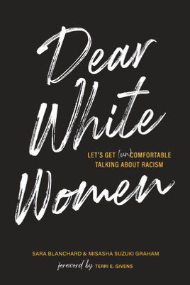 Dear White Women: Let's Get (Un)Comfortable Talking about Racism (PB) (2021)