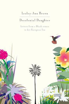 Decolonial Daughter: Letters from a Black Woman to Her European Son (PB) (2018)