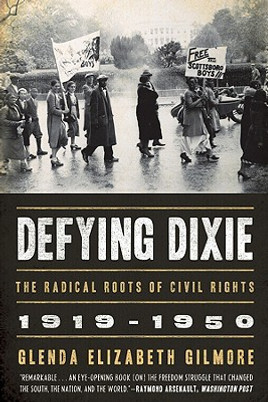 Defying Dixie: The Radical Roots of Civil Rights, 1919-1950 (PB) (2009)