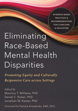 Eliminating Race-Based Mental Health Disparities: Promoting Equity and Culturally Responsive Care Across Settings (PB) (2019)