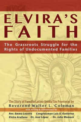 Elvira's Faith: The Grassroots Struggle for the Rights of Undocumented Families (PB) (2017)