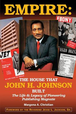 Empire: The House That John H. Johnson Built (The Life & Legacy of Pioneering Publishing Magnate) (PB) (2018)