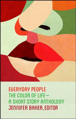 Everyday People: The Color of Life--A Short Story Anthology (PB) (2018)
