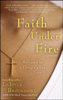 Faith Under Fire: Betrayed by a Thing Called Love (PB) (2009)