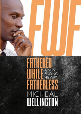 Fathered While Fatherless: A Son Finding His Way (PB) (2019)