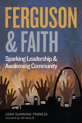 Ferguson and Faith: Sparking Leadership and Awakening Community (PB) (2015)