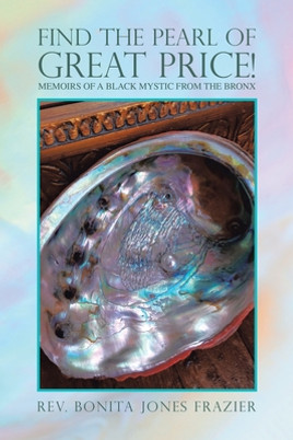 Find the Pearl of Great Price!: Memoirs of a Black Mystic from the Bronx (PB) (2020)