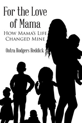 For the Love of Mama: How Mama's Life Changed Mine (PB) (2021)