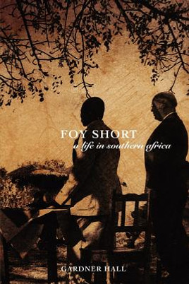 Foy Short, a Life in Southern Africa (PB) (2012)