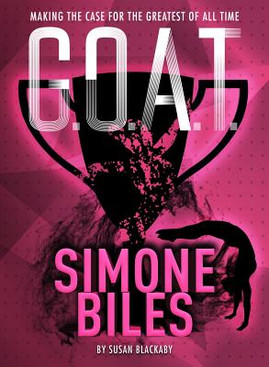 G.O.A.T. - Simone Biles, 3: Making the Case for the Greatest of All Time #3 (PB) (2019)