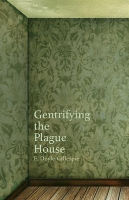Gentrifying the Plague House (PB) (2021)