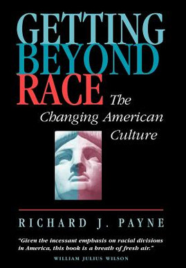 Getting Beyond Race: The Changing American Culture (HC) (1998)
