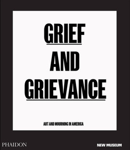 Grief and Grievance: Art and Mourning in America (HC) (2020)