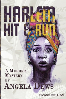 Harlem Hit & Run: A Murder Mystery by Angela Dews (PB) (2021)