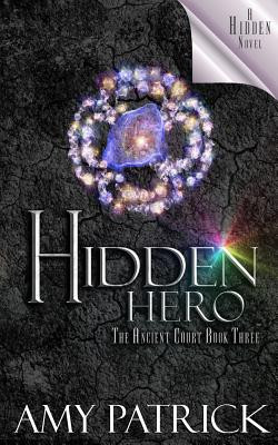 Hidden Hero, Book 3 of the Ancient Court Trilogy: A Hidden Novel #9 (PB) (2017)