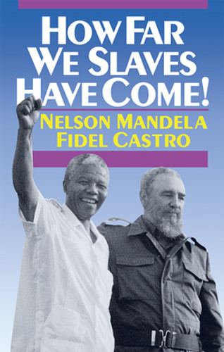 How Far We Slaves Have Come!: South Africa and Cuba in Today's World (PB) (1991) How Far We Slaves Have Come!: South Africa and Cuba in Today's World (PB) (1991)