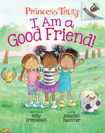 I Am a Good Friend!: An Acorn Book (Princess Truly #4) (Library Edition), 4 (HC) (2021)
