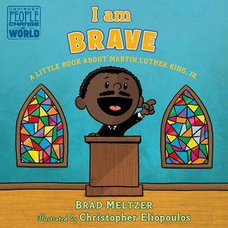 I Am Brave: A Little Book about Martin Luther King, Jr. (2019)