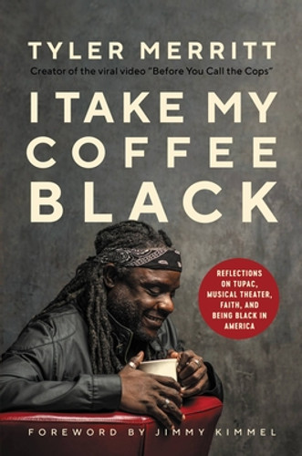 I Take My Coffee Black: Reflections on Tupac, Musical Theater, Faith, and Being Black in America (HC) (2021) I Take My Coffee Black: Reflections on Tupac, Musical Theater, Faith, and Being Black in America (HC) (2021)