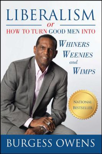 Liberalism or How to Turn Good Men Into Whiners, Weenies and Wimps (PB) (2016)