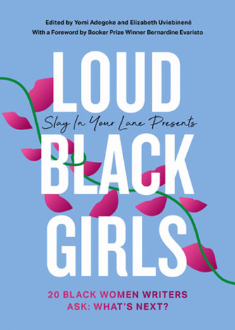 Loud Black Girls: 20 Black Women Writers Ask: What's Next? (HC) (2021)