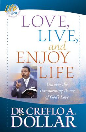 Love, Live, and Enjoy Life: Uncover the Transforming Power of God's Love (PB) (2016)