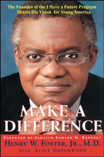 Make a Difference: The Founder of the I Have a Future Program Shares His Vision for Young America (PB) (2003)