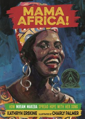 Mama Africa!: How Miriam Makeba Spread Hope with Her Song (HC) (2017)
