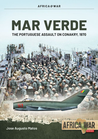 Mar Verde: The Portuguese Amphibious Assault on Conakry, 1970 (PB) (2021)