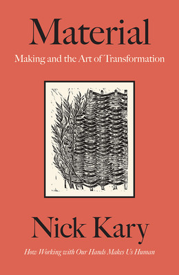 Material: Making and the Art of Transformation (HC) (2020)