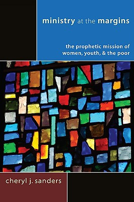 Ministry at the Margins: The Prophetic Mission of Women, Youth & the Poor (PB) (2009)