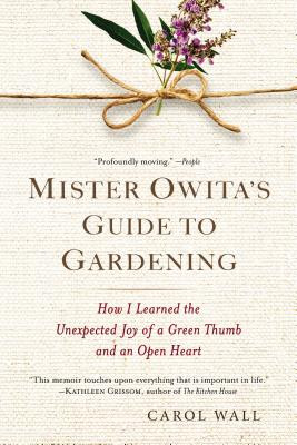 Mister Owita's Guide to Gardening: How I Learned the Unexpected Joy of a Green Thumb and an Open Heart (PB) (2015)