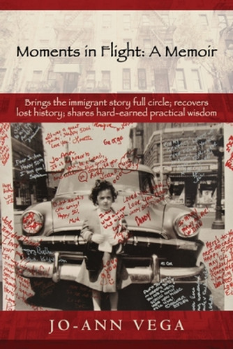 Moments in Flight: A Memoir: Brings the immigrant story full circle; recovers lost history; shares hard-earned practical wisdom (PB) (2020)