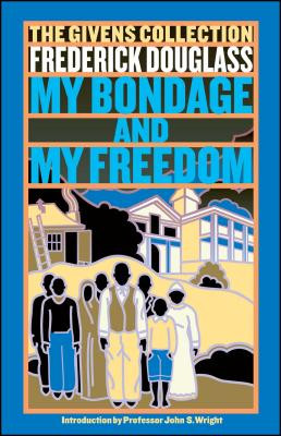My Bondage and My Freedom: Part I. Life as a Slave. Part II. Life as a Freeman. (PB) (2003)