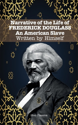 Narrative of the Life of FREDERICK DOUGLASS: An American Slave. Written by Himself #77 (PB) (2019)