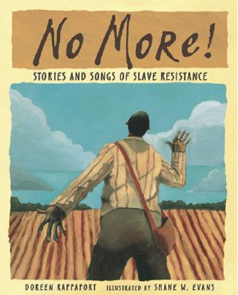No More!: Stories and Songs of Slave Resistance (PB) (2006)
