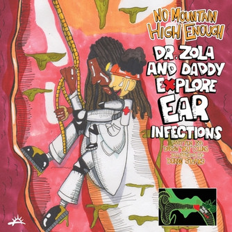No Mountain High Enough: Dr. Zola and Daddy Explore Ear Infections: Dr. Zola and Daddy Explore Ear Infections (PB) (2020)