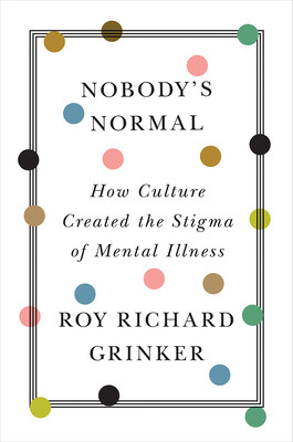 Nobody's Normal: How Culture Created the Stigma of Mental Illness (HC) (2021)