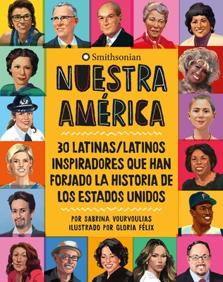 Nuestra América: 30 Latinas/Latinos Inspiradores Que Han Forjado La Historia de Los Estados Unidos (HC) (2020)