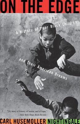 On the Edge: A History of Poor Black Children and Their American Dreams (PB) (1995)