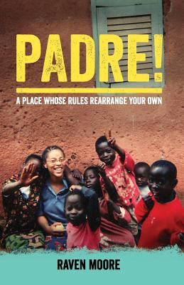 Padre!: A Place Whose Rules Rearrange Your Own (PB) (2013)