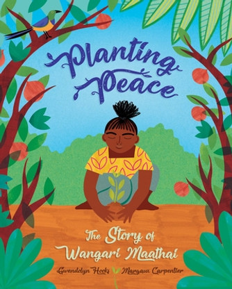 Planting Peace: The Story of Wangari Maathai (HC) (2021)