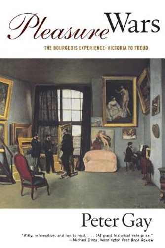 Pleasure Wars: The Bourgeois Experience Victoria to Freud #5 (PB) (1993)