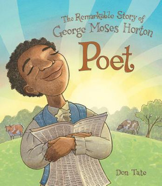 Poet: The Remarkable Story of George Moses Horton (HC) (2015) Poet: The Remarkable Story of George Moses Horton (HC) (2015)