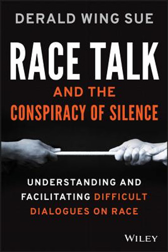 Race Talk and the Conspiracy of Silence: Understanding and Facilitating Difficult Dialogues on Race (PB) (2016) Race Talk and the Conspiracy of Silence: Understanding and Facilitating Difficult Dialogues on Race (PB) (2016)